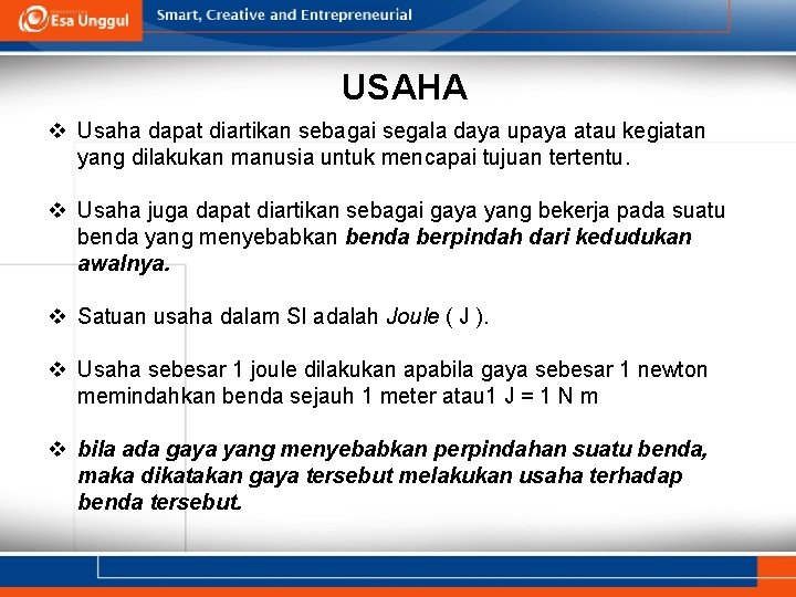 USAHA v Usaha dapat diartikan sebagai segala daya upaya atau kegiatan yang dilakukan manusia USAHA v Usaha dapat diartikan sebagai segala daya upaya atau kegiatan yang dilakukan manusia