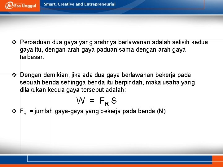 v Perpaduan dua gaya yang arahnya berlawanan adalah selisih kedua gaya itu, dengan arah v Perpaduan dua gaya yang arahnya berlawanan adalah selisih kedua gaya itu, dengan arah