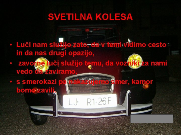 SVETILNA KOLESA • Luči nam služijo zato, da v temi vidimo cesto in da