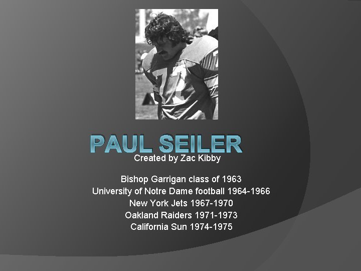 PAUL SEILER Created by Zac Kibby Bishop Garrigan class of 1963 University of Notre