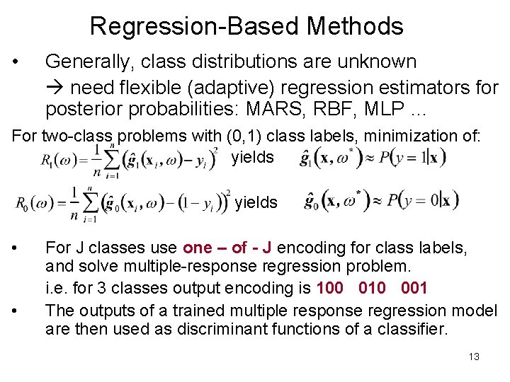 Regression-Based Methods • Generally, class distributions are unknown need flexible (adaptive) regression estimators for Regression-Based Methods • Generally, class distributions are unknown need flexible (adaptive) regression estimators for