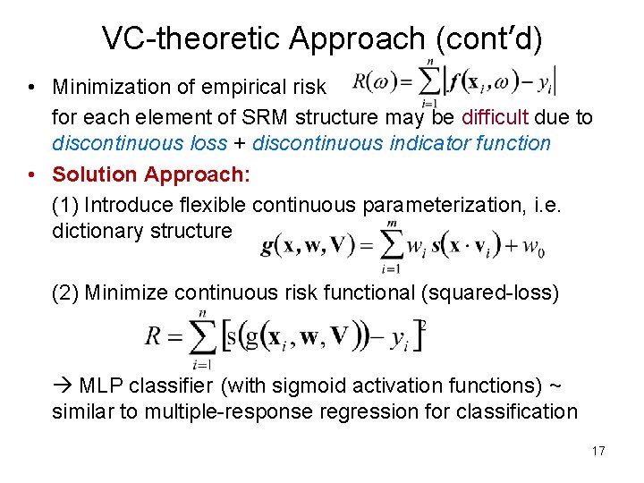 VC-theoretic Approach (cont’d) • Minimization of empirical risk for each element of SRM structure VC-theoretic Approach (cont’d) • Minimization of empirical risk for each element of SRM structure