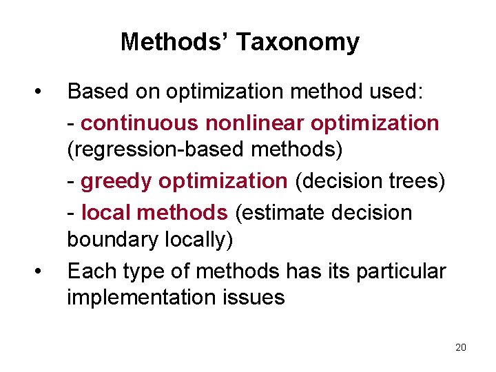 Methods’ Taxonomy • • Based on optimization method used: - continuous nonlinear optimization (regression-based Methods’ Taxonomy • • Based on optimization method used: - continuous nonlinear optimization (regression-based