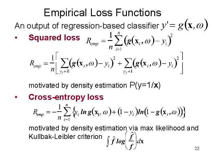 Empirical Loss Functions An output of regression-based classifier • Squared loss motivated by density Empirical Loss Functions An output of regression-based classifier • Squared loss motivated by density