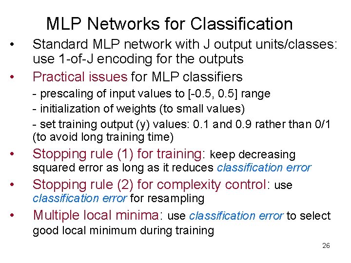 MLP Networks for Classification • • Standard MLP network with J output units/classes: use MLP Networks for Classification • • Standard MLP network with J output units/classes: use