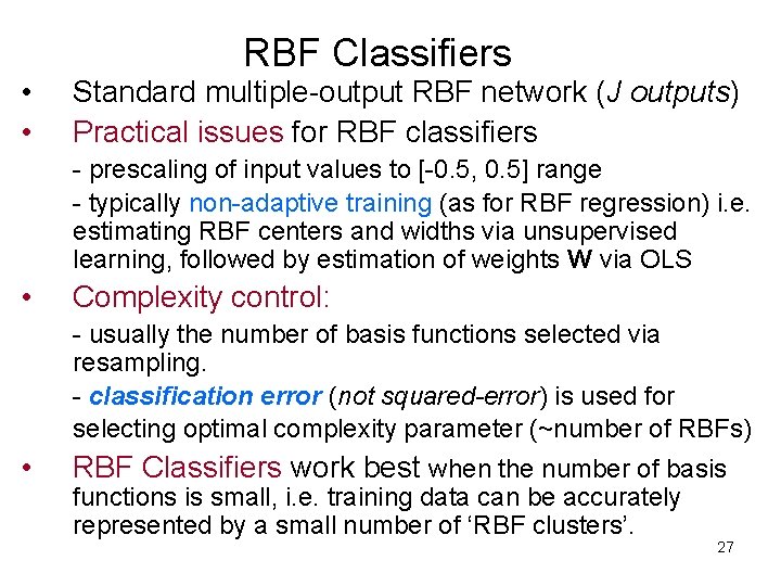 • • RBF Classifiers Standard multiple-output RBF network (J outputs) Practical issues for • • RBF Classifiers Standard multiple-output RBF network (J outputs) Practical issues for