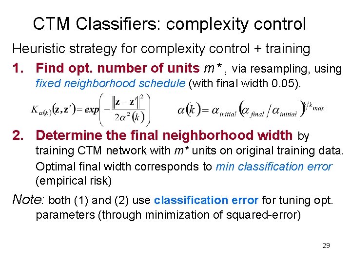 CTM Classifiers: complexity control Heuristic strategy for complexity control + training 1. Find opt. CTM Classifiers: complexity control Heuristic strategy for complexity control + training 1. Find opt.