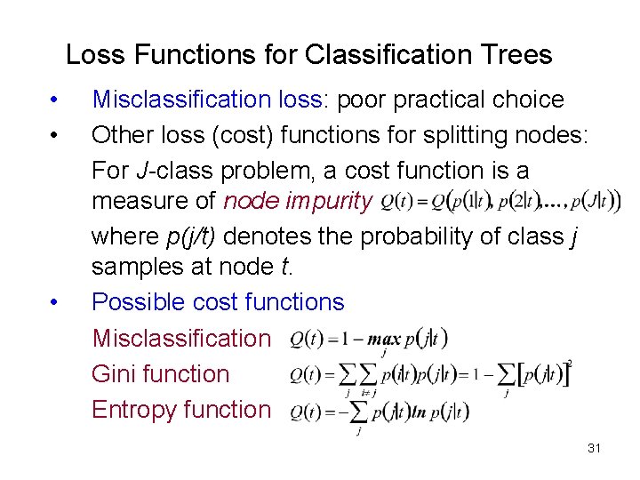 Loss Functions for Classification Trees • • • Misclassification loss: poor practical choice Other Loss Functions for Classification Trees • • • Misclassification loss: poor practical choice Other