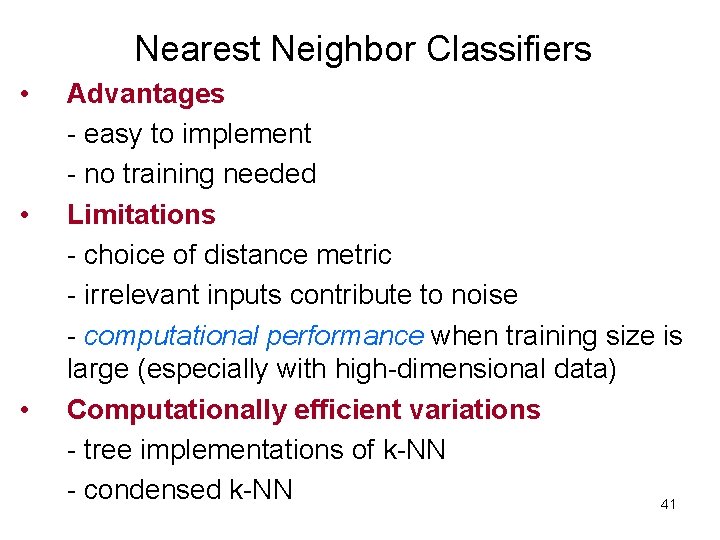 Nearest Neighbor Classifiers • • • Advantages - easy to implement - no training Nearest Neighbor Classifiers • • • Advantages - easy to implement - no training
