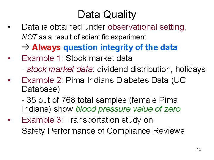 Data Quality • Data is obtained under observational setting, NOT as a result of Data Quality • Data is obtained under observational setting, NOT as a result of