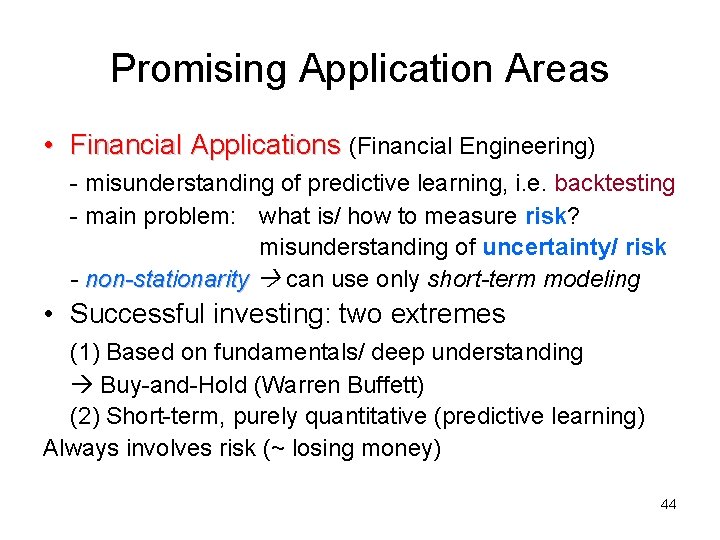 Promising Application Areas • Financial Applications (Financial Engineering) - misunderstanding of predictive learning, i. Promising Application Areas • Financial Applications (Financial Engineering) - misunderstanding of predictive learning, i.