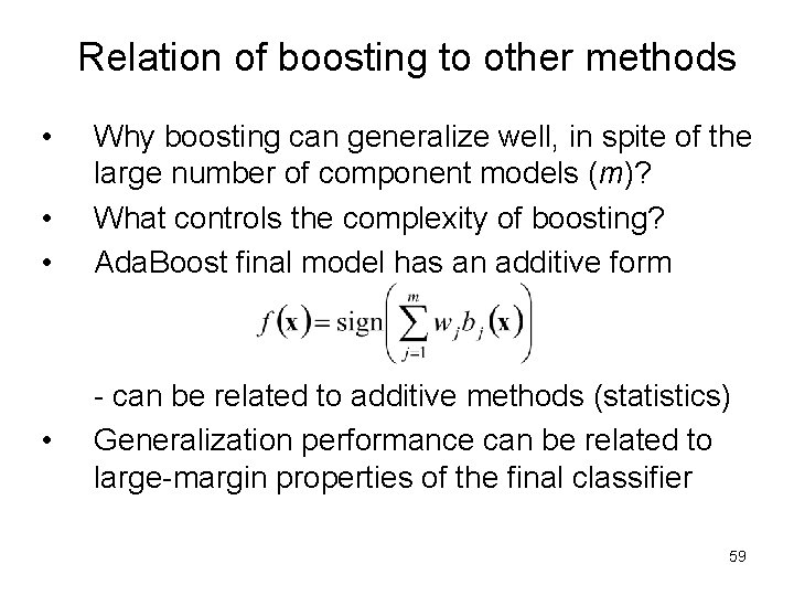 Relation of boosting to other methods • • Why boosting can generalize well, in Relation of boosting to other methods • • Why boosting can generalize well, in