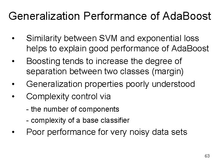Generalization Performance of Ada. Boost • • Similarity between SVM and exponential loss helps Generalization Performance of Ada. Boost • • Similarity between SVM and exponential loss helps