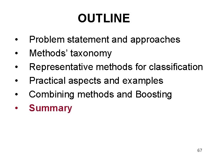 OUTLINE • • • Problem statement and approaches Methods’ taxonomy Representative methods for classification OUTLINE • • • Problem statement and approaches Methods’ taxonomy Representative methods for classification