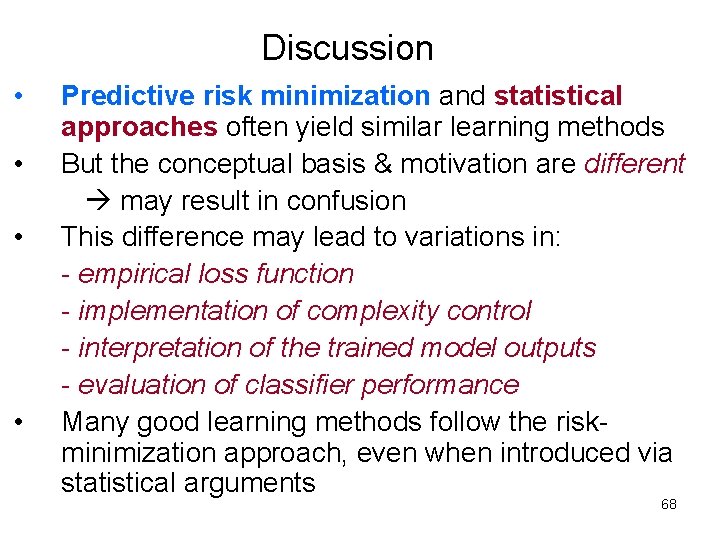 Discussion • • Predictive risk minimization and statistical approaches often yield similar learning methods Discussion • • Predictive risk minimization and statistical approaches often yield similar learning methods