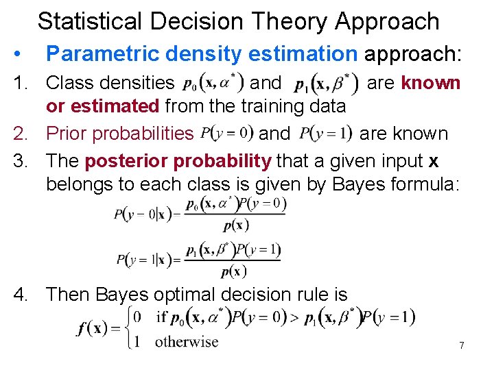 Statistical Decision Theory Approach • Parametric density estimation approach: 1. Class densities and are Statistical Decision Theory Approach • Parametric density estimation approach: 1. Class densities and are