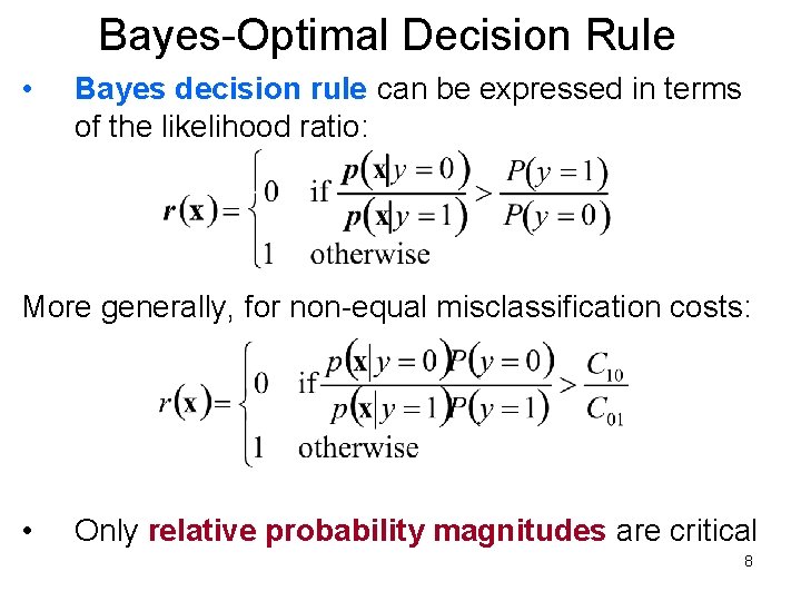 Bayes-Optimal Decision Rule • Bayes decision rule can be expressed in terms of the Bayes-Optimal Decision Rule • Bayes decision rule can be expressed in terms of the