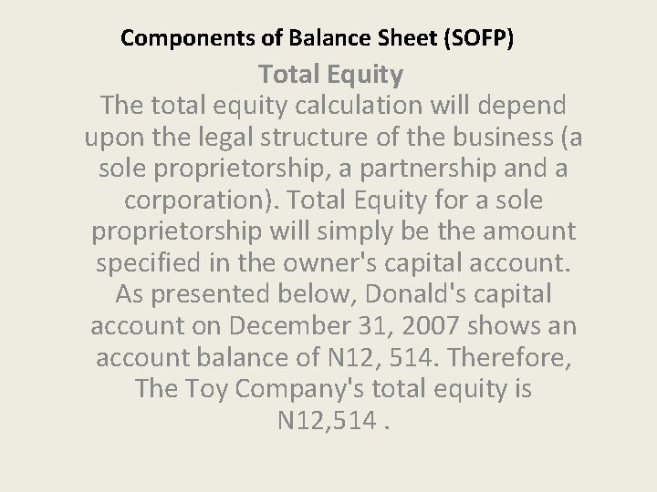 Components of Balance Sheet (SOFP) Total Equity The total equity calculation will depend upon Components of Balance Sheet (SOFP) Total Equity The total equity calculation will depend upon