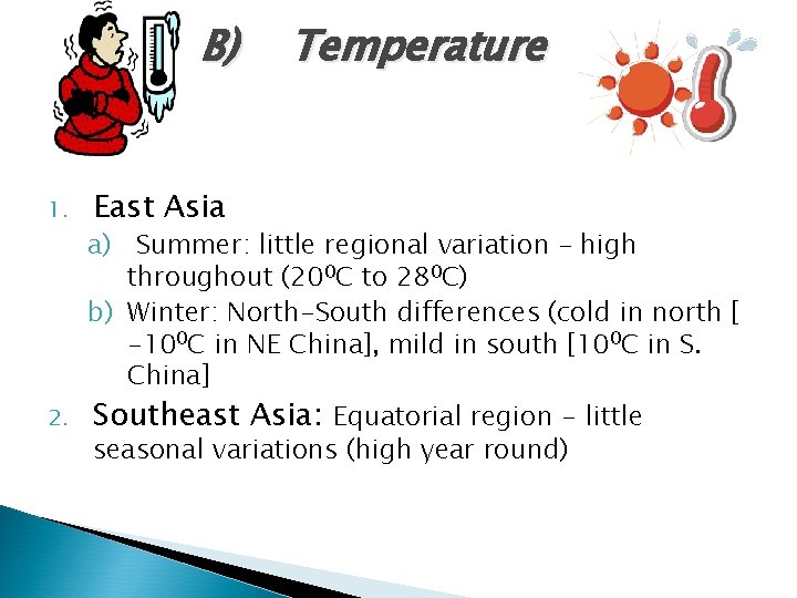 B) Temperature 1. 2. East Asia a) Summer: little regional variation – high throughout