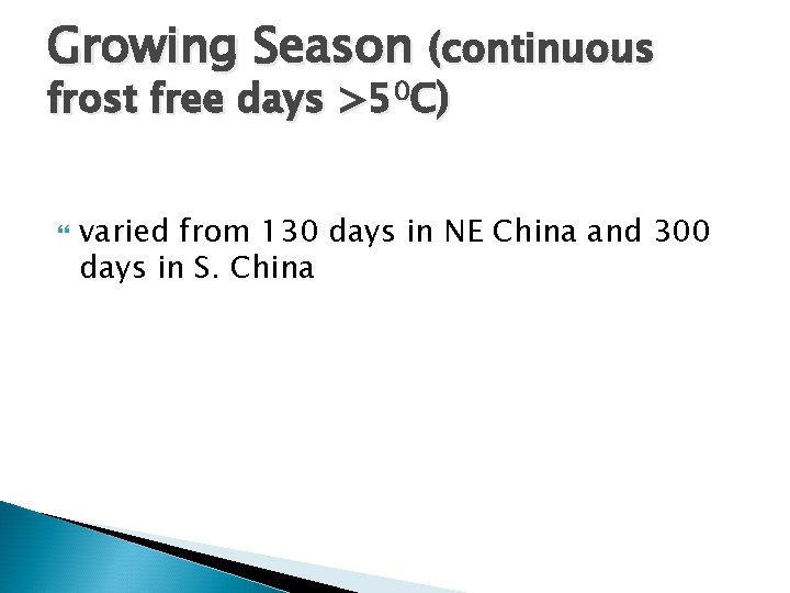 Growing Season (continuous frost free days >50 C) varied from 130 days in NE