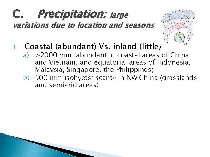 C. Precipitation: large variations due to location and seasons 1. Coastal (abundant) Vs. inland