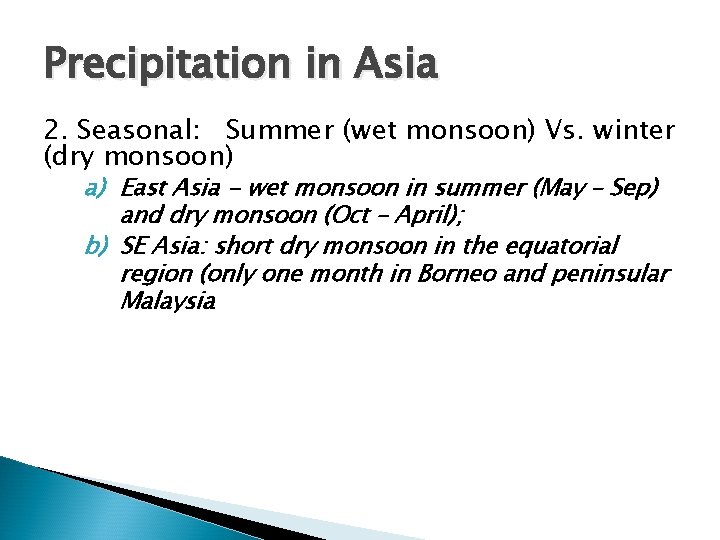 Precipitation in Asia 2. Seasonal: Summer (wet monsoon) Vs. winter (dry monsoon) a) East