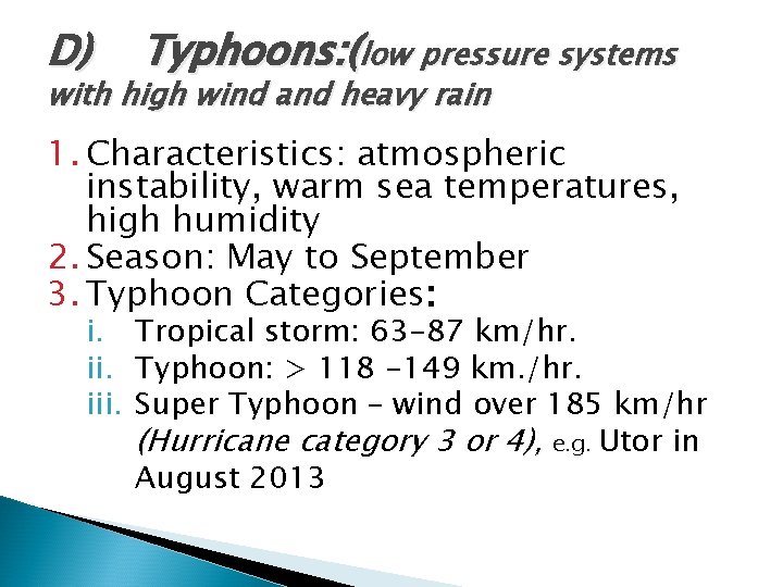 D) Typhoons: (low pressure systems with high wind and heavy rain 1. Characteristics: atmospheric