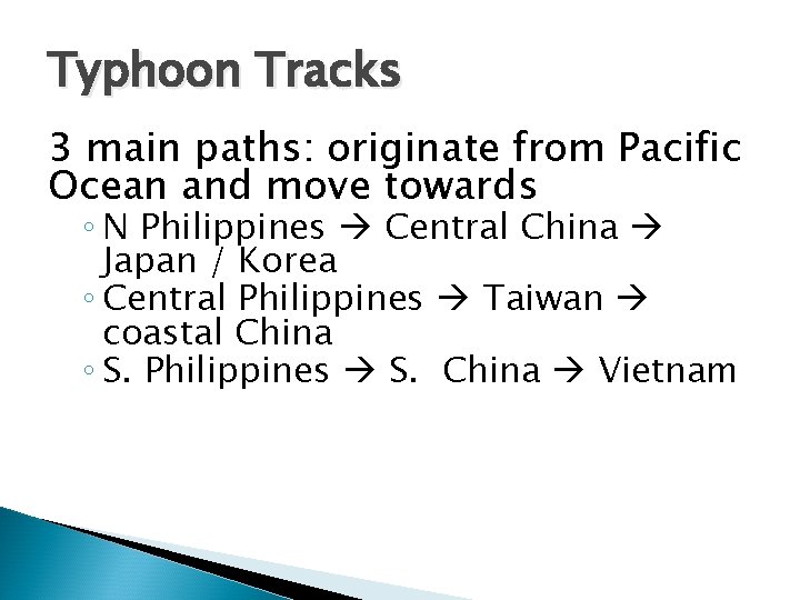 Typhoon Tracks 3 main paths: originate from Pacific Ocean and move towards ◦ N