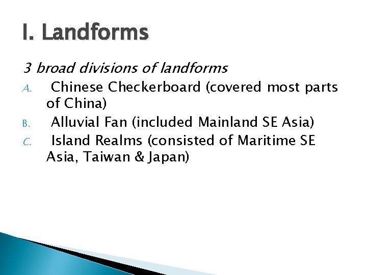 I. Landforms 3 broad divisions of landforms A. B. Chinese Checkerboard (covered most parts