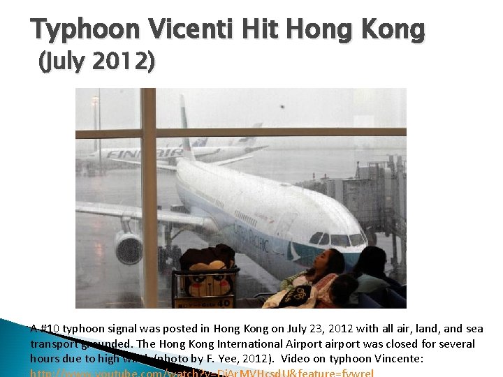 Typhoon Vicenti Hit Hong Kong (July 2012) A #10 typhoon signal was posted in