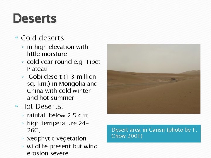 Deserts Cold deserts: ◦ in high elevation with little moisture ◦ cold year round