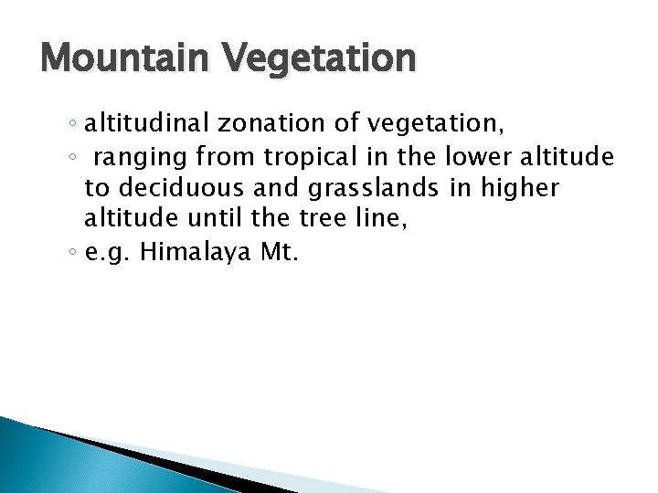 Mountain Vegetation ◦ altitudinal zonation of vegetation, ◦ ranging from tropical in the lower