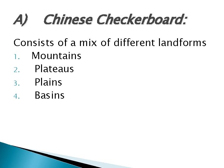 A) Chinese Checkerboard: Consists of a mix of different landforms 1. Mountains 2. Plateaus