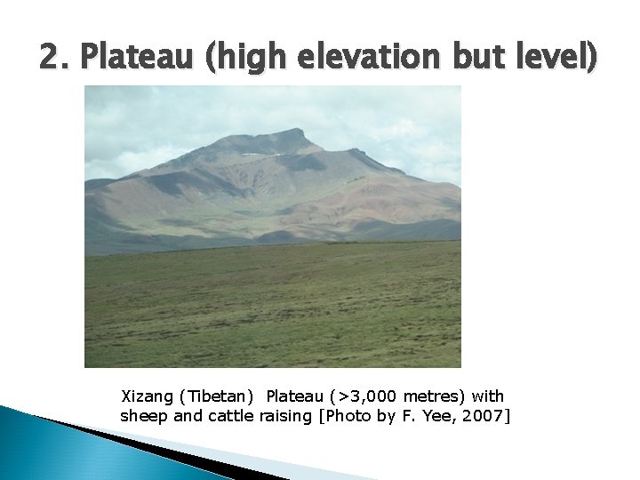 2. Plateau (high elevation but level) Xizang (Tibetan) Plateau (>3, 000 metres) with sheep