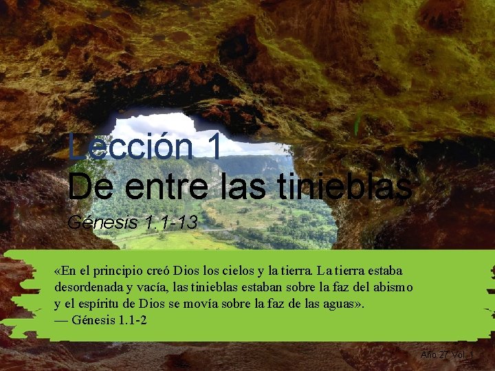 Lección 1 De entre las tinieblas Génesis 1. 1 -13 «En el principio creó