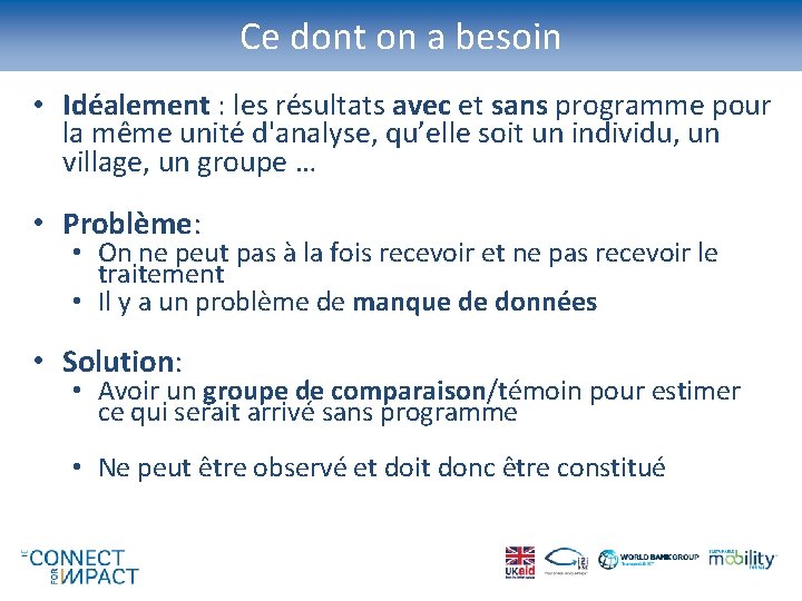 Ce dont on a besoin • Idéalement : les résultats avec et sans programme