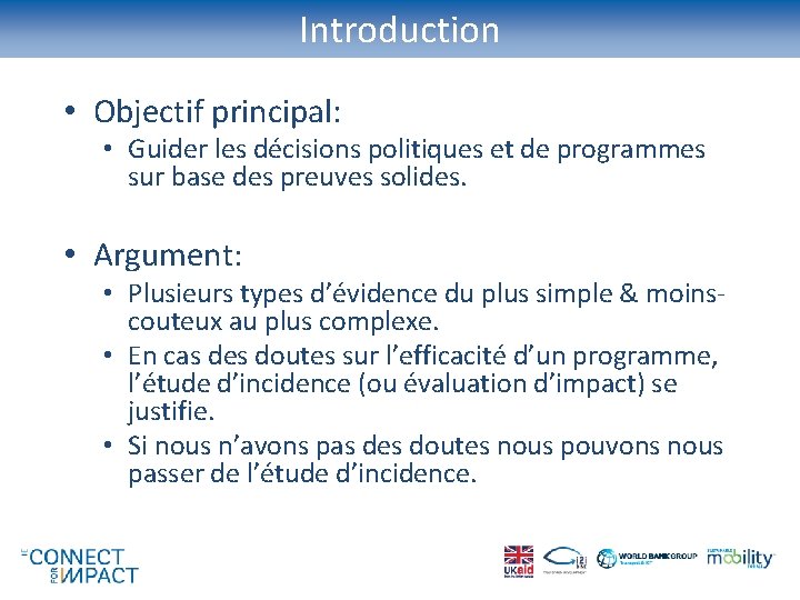 Introduction • Objectif principal: • Guider les décisions politiques et de programmes sur base