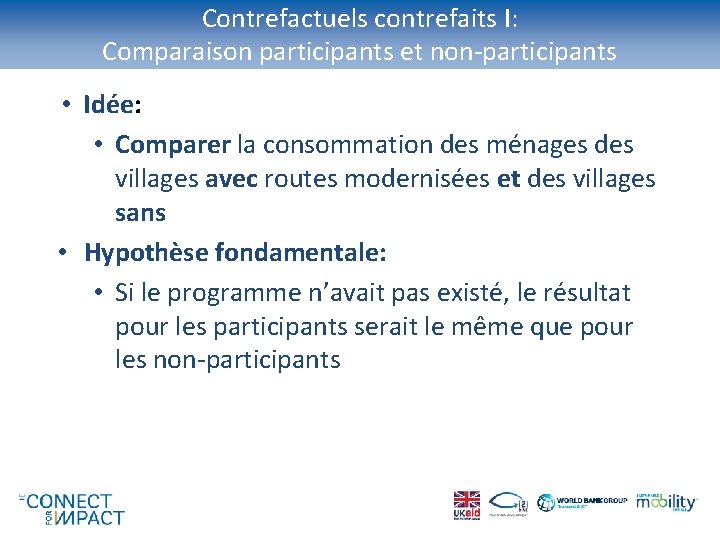 Contrefactuels contrefaits I: Comparaison participants et non-participants • Idée: • Comparer la consommation des