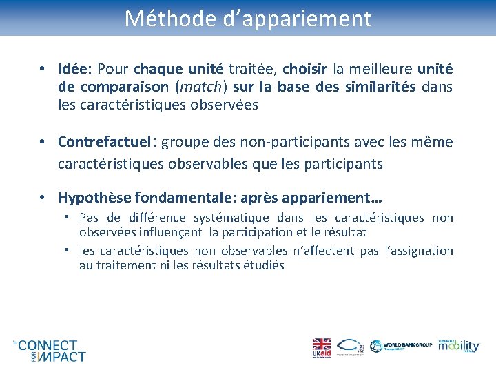 Méthode d’appariement • Idée: Pour chaque unité traitée, choisir la meilleure unité de comparaison