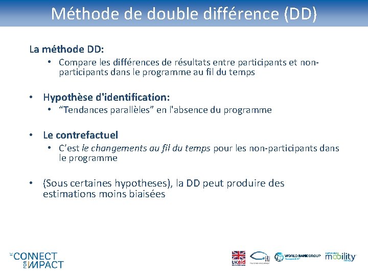 Méthode de double différence (DD) La méthode DD: • Compare les différences de résultats