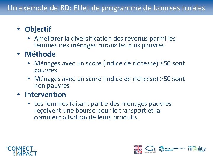 Un exemple de RD: Effet de programme de bourses rurales • Objectif • Améliorer