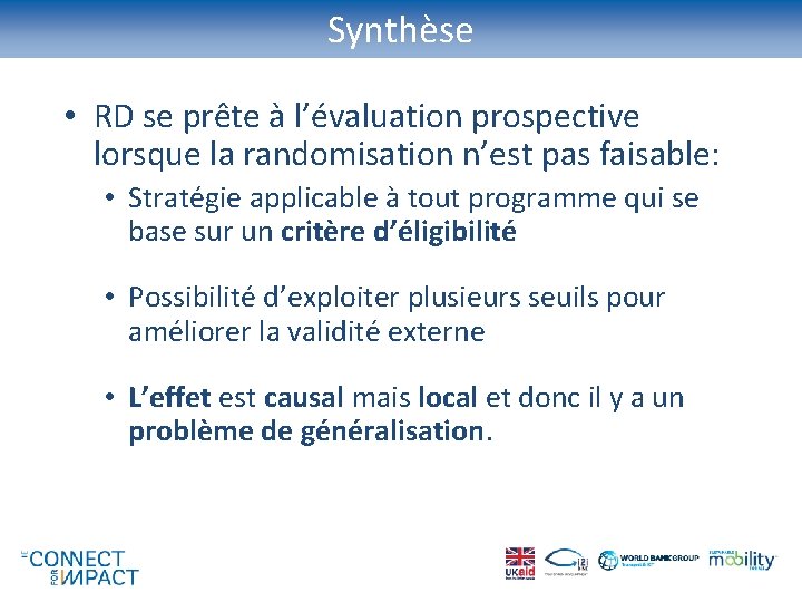 Synthèse • RD se prête à l’évaluation prospective lorsque la randomisation n’est pas faisable: