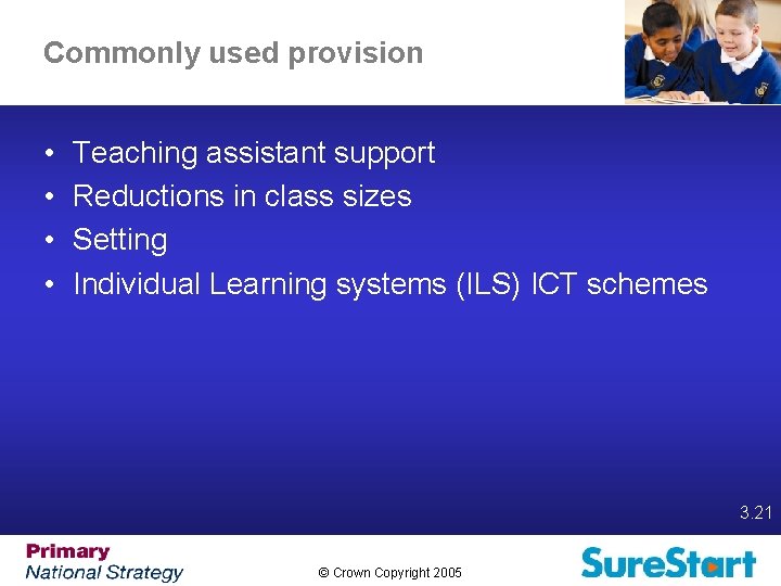 Commonly used provision • • Teaching assistant support Reductions in class sizes Setting Individual