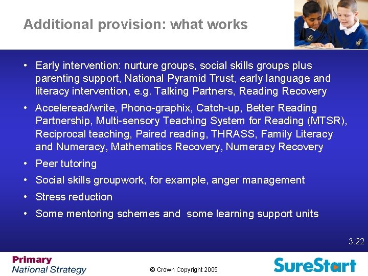 Additional provision: what works • Early intervention: nurture groups, social skills groups plus parenting