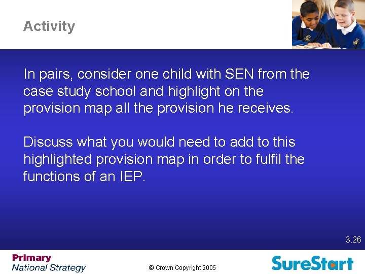 Activity In pairs, consider one child with SEN from the case study school and