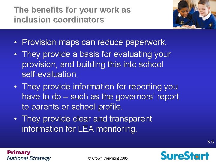 The benefits for your work as inclusion coordinators • Provision maps can reduce paperwork.