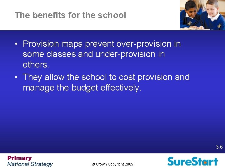 The benefits for the school • Provision maps prevent over-provision in some classes and