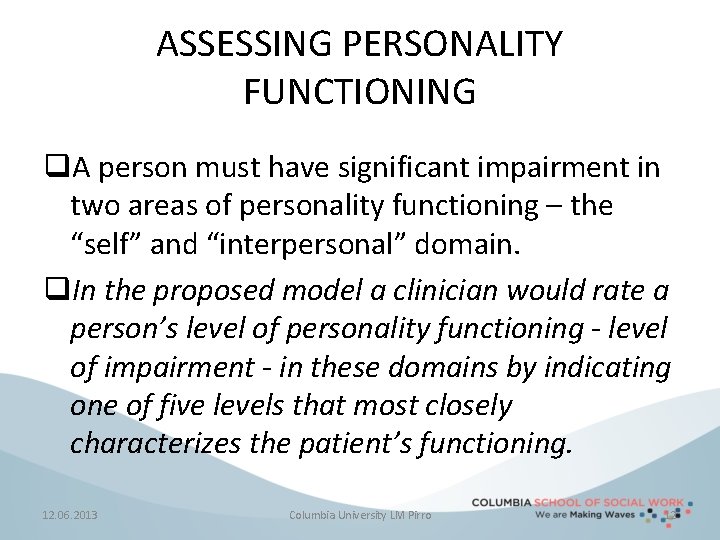 ASSESSING PERSONALITY FUNCTIONING q. A person must have significant impairment in two areas of