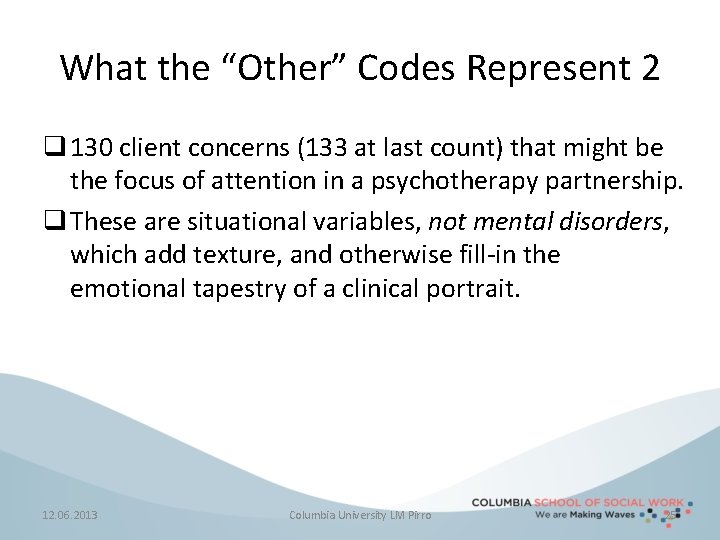 What the “Other” Codes Represent 2 q 130 client concerns (133 at last count)