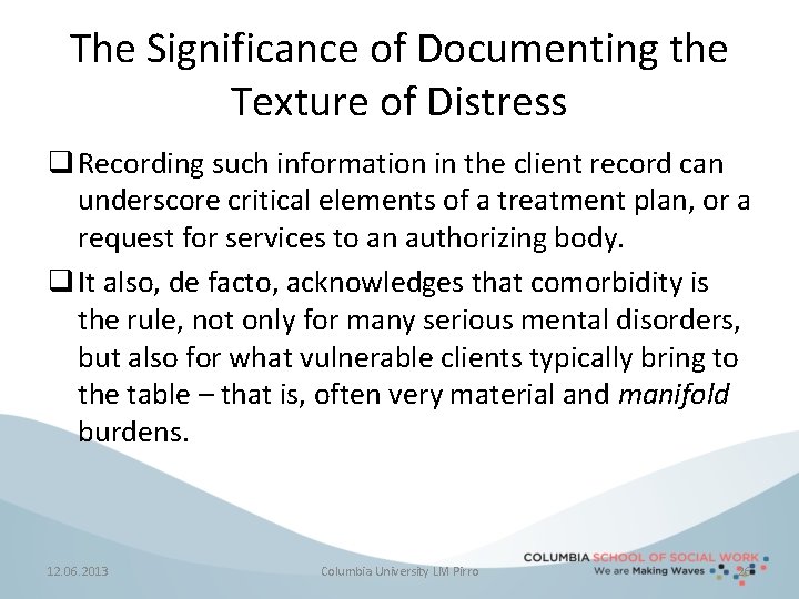 The Significance of Documenting the Texture of Distress q Recording such information in the